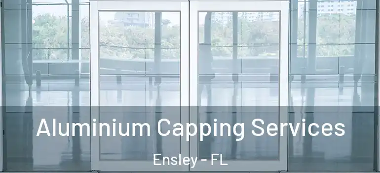 Aluminium Capping Services Ensley - FL