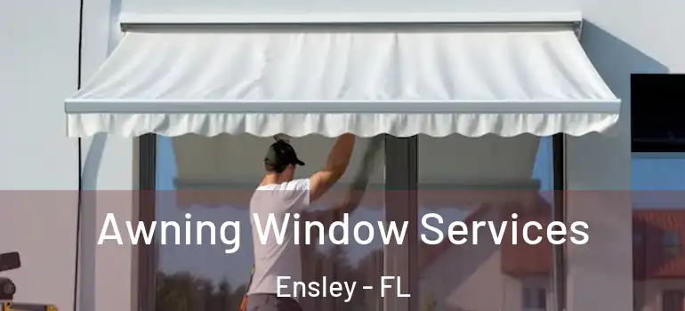 Awning Window Services Ensley - FL