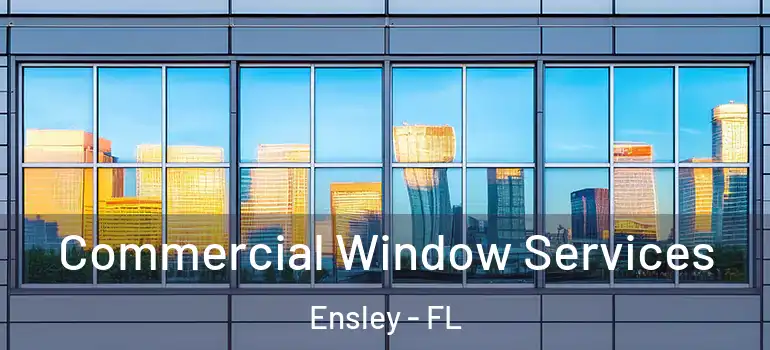 Commercial Window Services Ensley - FL