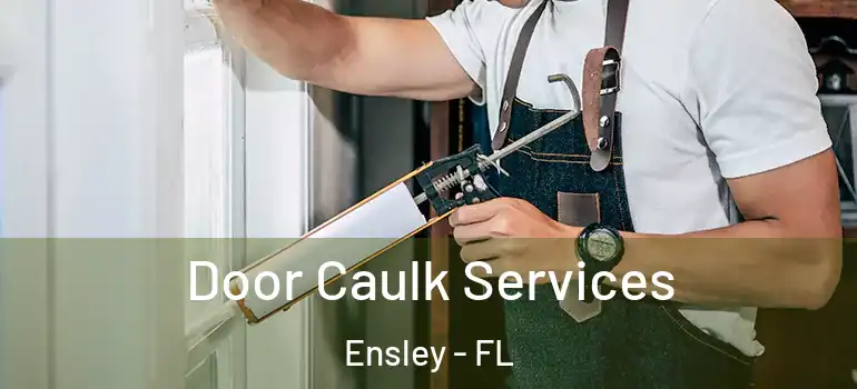 Door Caulk Services Ensley - FL