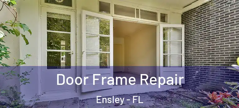 Door Frame Repair Ensley - FL
