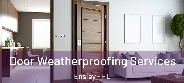 Door Weatherproofing Services Ensley - FL