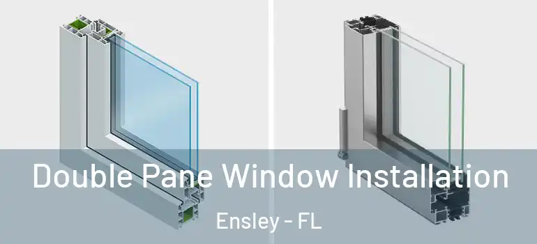 Double Pane Window Installation Ensley - FL