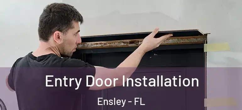 Entry Door Installation Ensley - FL