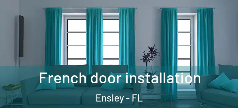French door installation Ensley - FL