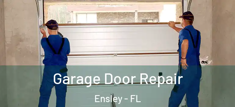 Garage Door Repair Ensley - FL