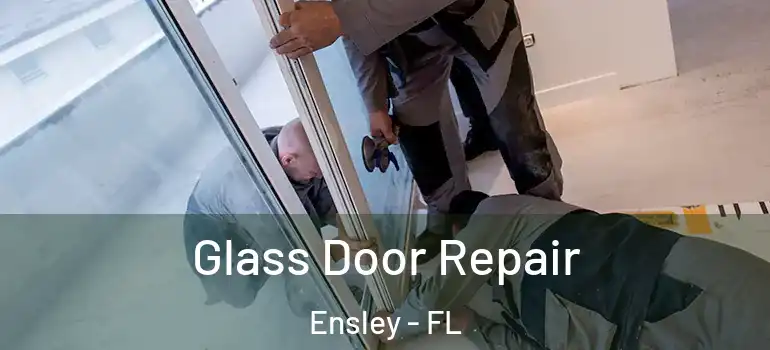 Glass Door Repair Ensley - FL
