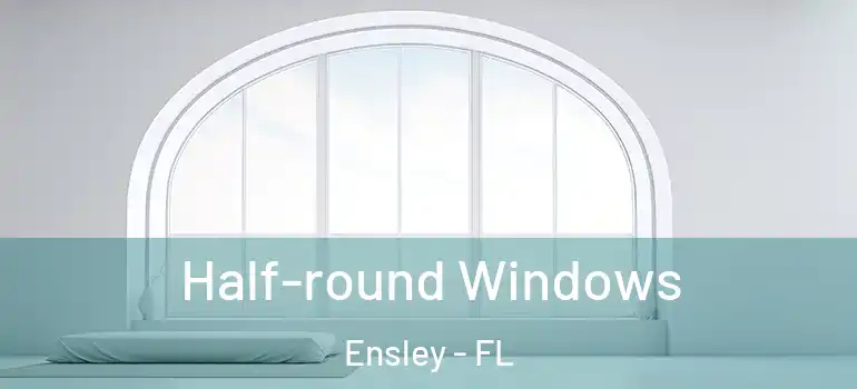 Half-round Windows Ensley - FL