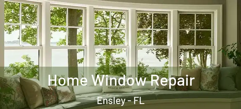 Home Window Repair Ensley - FL