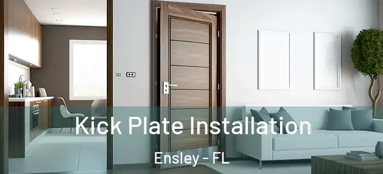 Kick Plate Installation Ensley - FL
