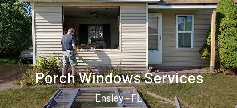 Porch Windows Services Ensley - FL