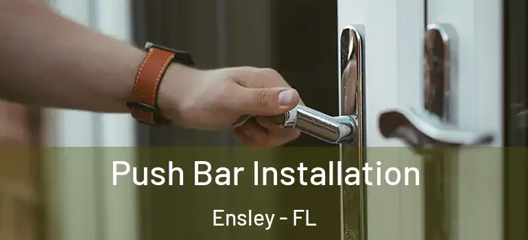 Push Bar Installation Ensley - FL