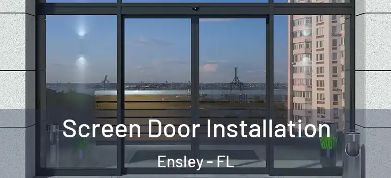 Screen Door Installation Ensley - FL