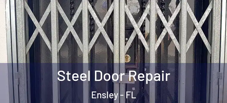 Steel Door Repair Ensley - FL