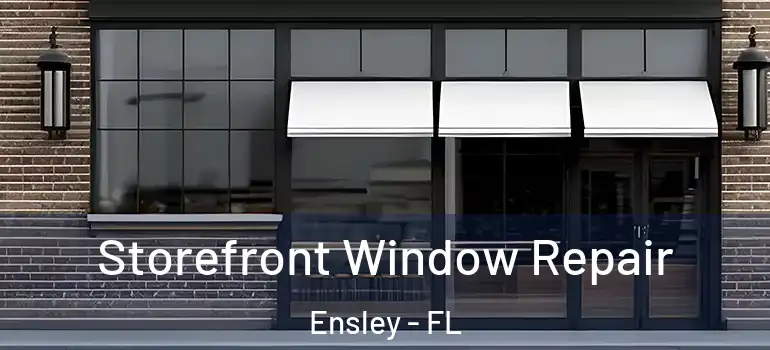 Storefront Window Repair Ensley - FL
