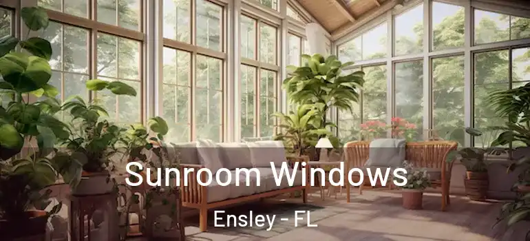 Sunroom Windows Ensley - FL