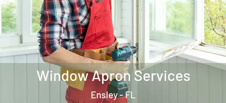 Window Apron Services Ensley - FL
