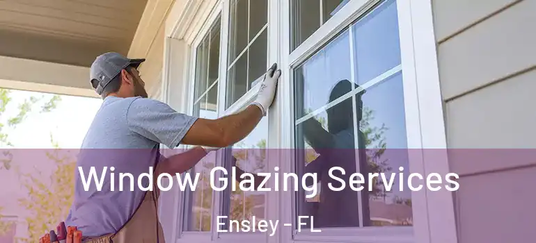 Window Glazing Services Ensley - FL