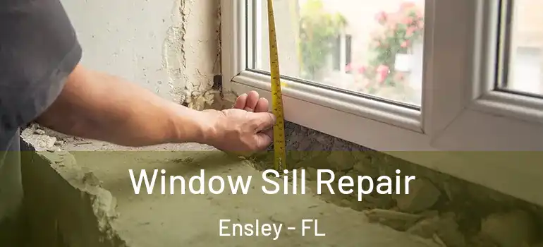 Window Sill Repair Ensley - FL