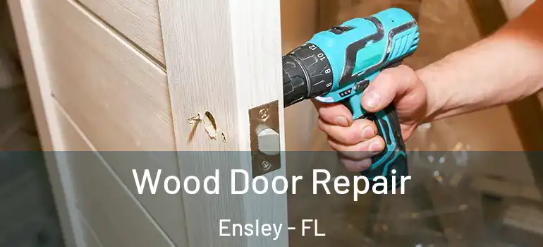 Wood Door Repair Ensley - FL